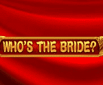 Who’s The Bride Video Slot